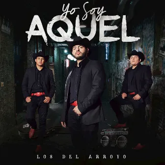 Yo Soy Aquel by Los Del Arroyo