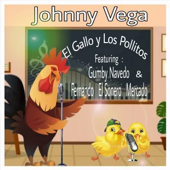 El Gallo y los Pollitos by Johnny Vega