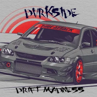 DRIFT MADNESS by DVRKS1DE