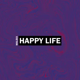 Happy Life by Malbix