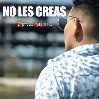 No Les Creas by DetalMusic