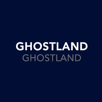 Ghostland by Ghostland