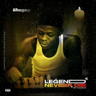 Legend Never Die by Shegzy