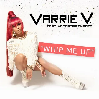 Whip Me up (feat. HoodStar Chantz) by Varrie V.