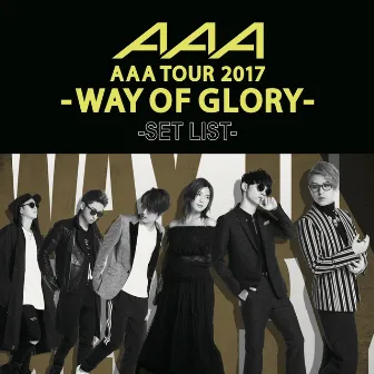 AAA DOME TOUR 2017 -WAY OF GLORY- SET LIST by AAA