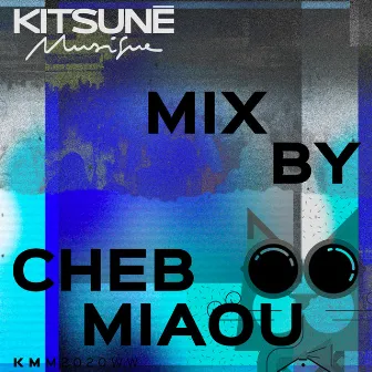 Kitsuné Musique Mixed by Cheb Miaou (DJ Mix) by Cheb Miaou