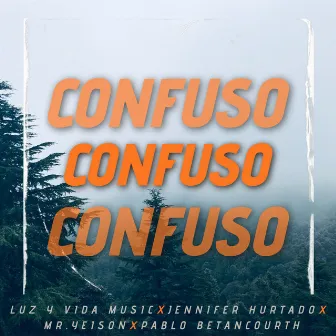 Confuso by Luz y Vida Music