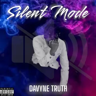 Silent Mode by DaVyne Truth