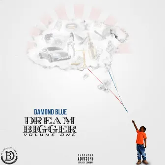 Dream Bigger Vol. 1 by Damond Blue