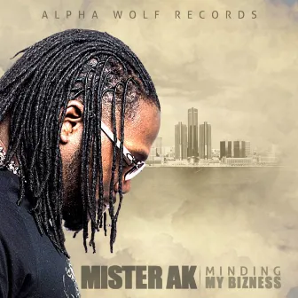 MINDING MY BIZNESS by Mister AK