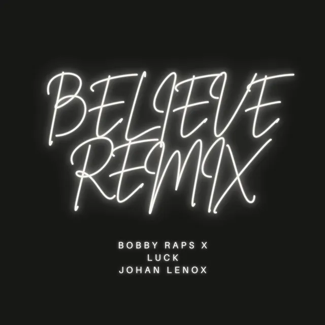 Believe (Bobby Raps Remix)