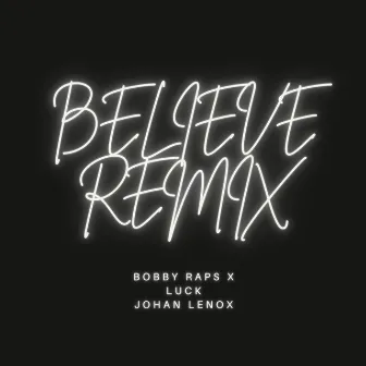 Believe (Bobby Raps Remix) by Luck