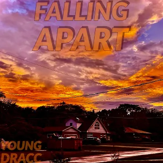 FALLING APART by YOUNG DRACC