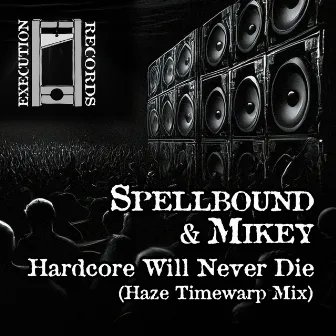 Hardcore Will Never Die (Haze Timewarp Mix) by Spellbound