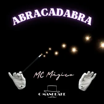 Abracadadra by MC MAGICO