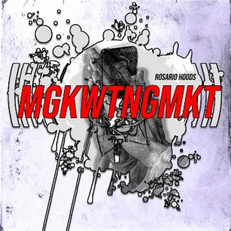 Mgkwtngmkt by Rosario Hoods