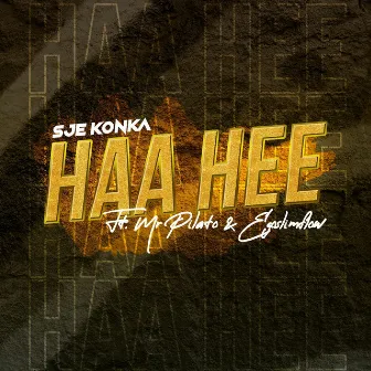 Haa Hee (feat. Mr Pilato, Ego Slimflow) by Sje Konka