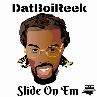 Slide On Em by DatBoiReek