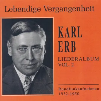 Lebendige Vergangenheit - Karl Erb - Liederalbum (Vol. 2) by Karl Erb