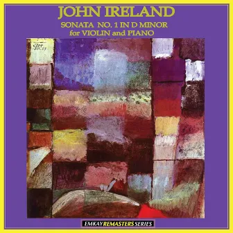 Ireland: Sonata No. 1 in D Minor for Violin and Piano (Remastered) by Alan Loveday