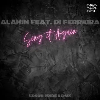 Sing It Again (Edson Pride Remix) by Alahin