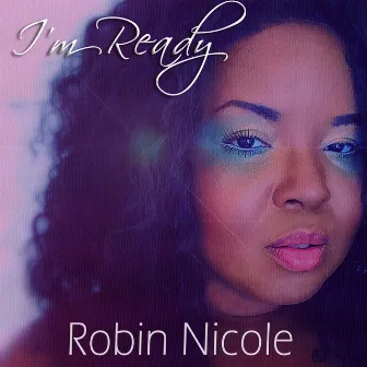 I'm Ready by Robin Nicole