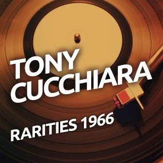 Tony Cucchiara - Rarietes 1966 by Tony Cucchiara