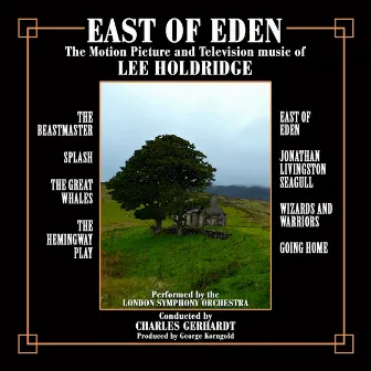 East of Eden: Motion Picture and Television Scores of Lee Holdridge by Charles Gerhardt