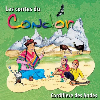 Les contes du Condor (Cordillère des Andes) by Bernadette Le Saché