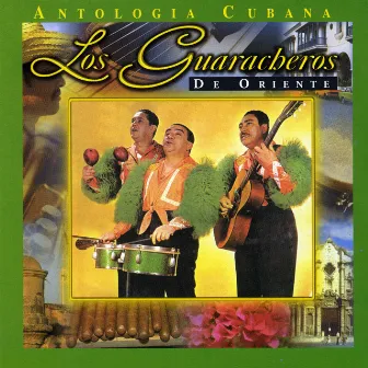 Antologia Cubana: Los Guaracheros de Oriente by Los Guaracheros De Oriente