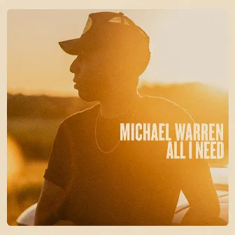 All I Need by Michael Warren