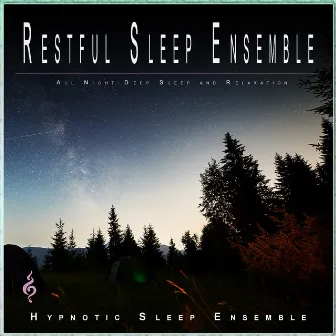 Restful Sleep Ensemble: All Night Deep Sleep and Relaxation by 