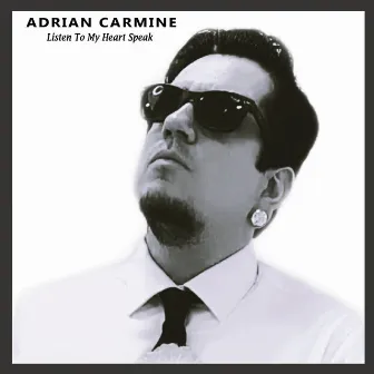 Listen To My Heart Speak by Adrian Carmine