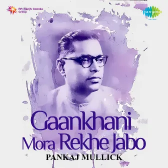 Gaankhani Mora Rekhe Jabo by Ila Mitra Ghosh