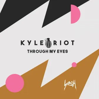 Through My Eyes by Kyle Riot