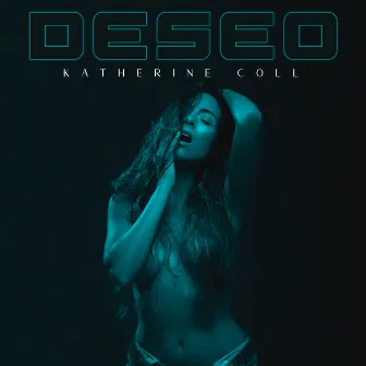 Deseo by Katherine Coll