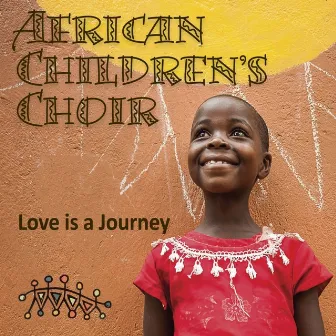 Love is a Journey by African Children's Choir