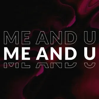 Me And U by MR.G