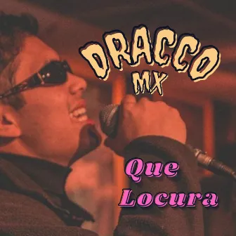 Que Locura by dracco mx