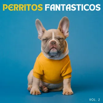 Perritos Fantasticos Vol. 2 by Sonidos que los Perros Aman