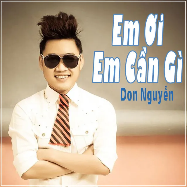 Em Ơi Em Cần Gì