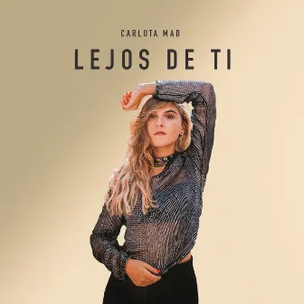 Lejos de Ti by Carlota Mad