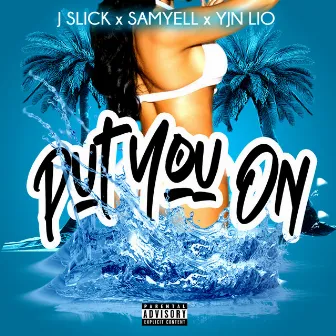 Put You On by Samyell