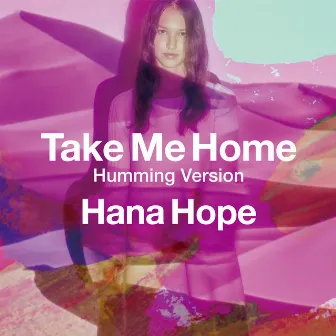 Take Me Home (Humming Version) by Hana Hope