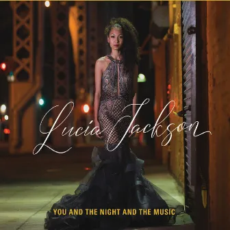 You and the Night and the Music by Lucia Jackson