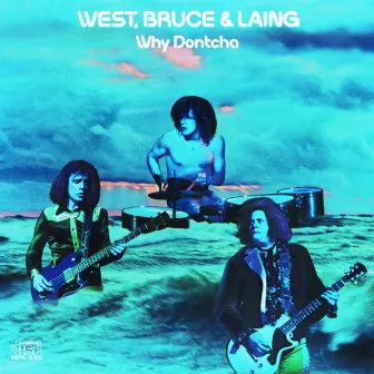 Why Dontcha by West, Bruce & Laing