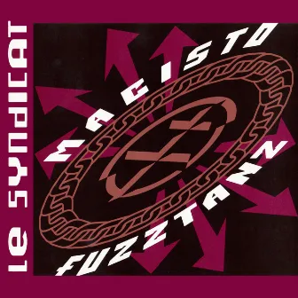 Macisto Fuzztanz by Le syndicat