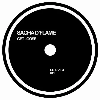 Get Loose by Sacha D'Flame