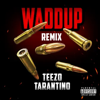 Waddup by Teezo Tarantino