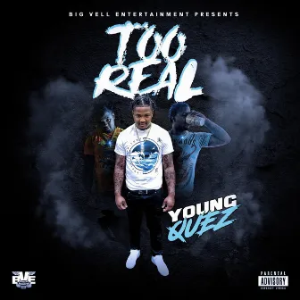 Too Real by Young Quez